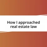 How I approached real estate law