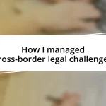 How I managed cross-border legal challenges