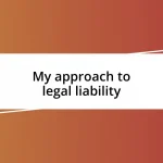 My approach to legal liability