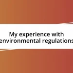 My experience with environmental regulations