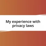 My experience with privacy laws