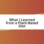 What I Learned from a Plant-Based Diet