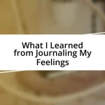 What I Learned from Journaling My Feelings