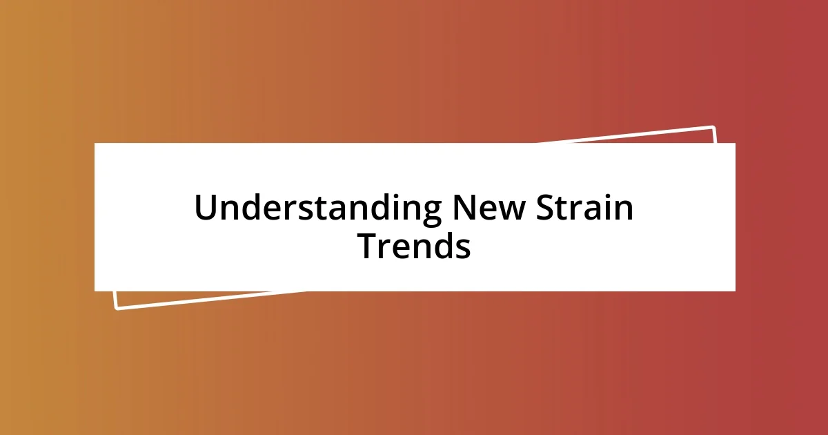 Understanding New Strain Trends