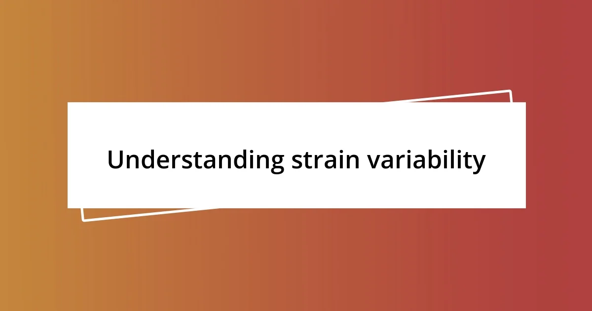 Understanding strain variability