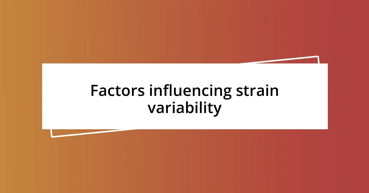 Factors influencing strain variability