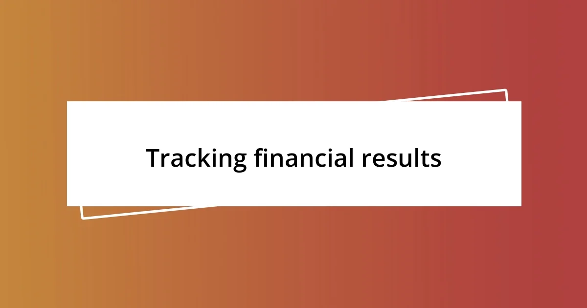 Tracking financial results