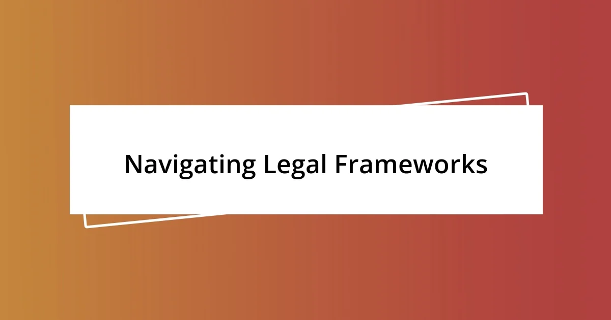 Navigating Legal Frameworks