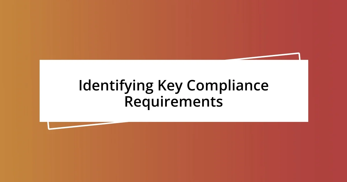 Identifying Key Compliance Requirements