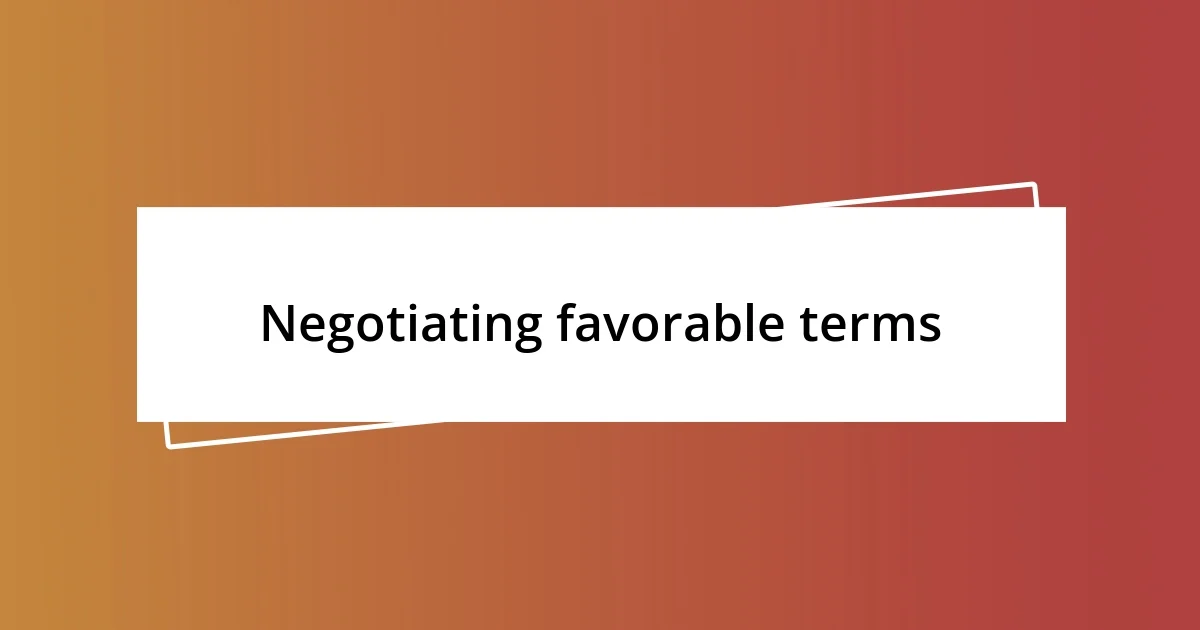 Negotiating favorable terms