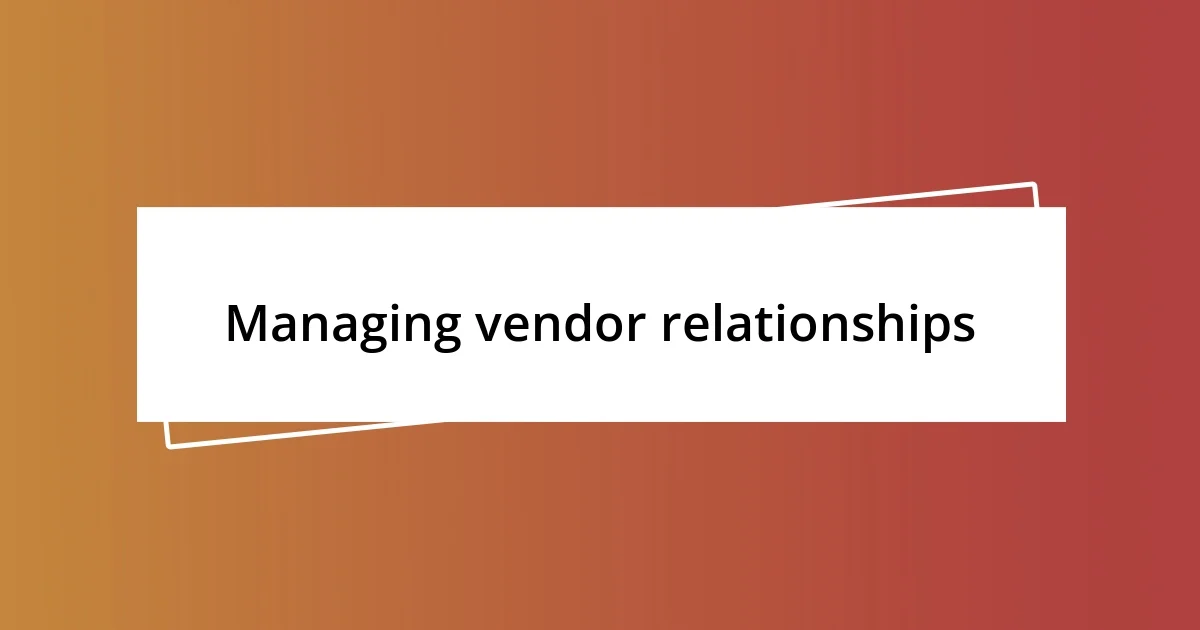 Managing vendor relationships