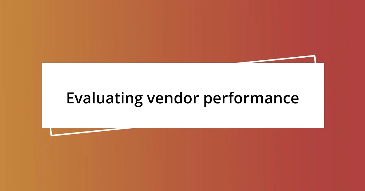 Evaluating vendor performance