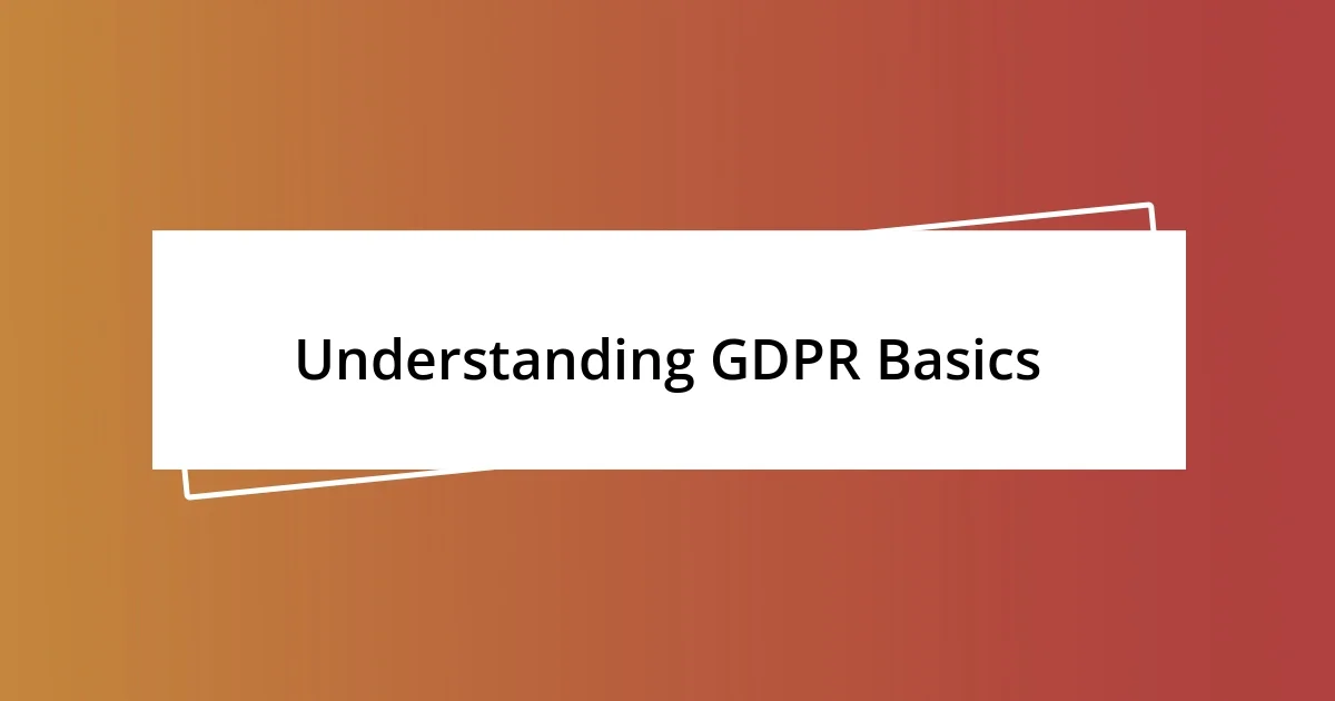 Understanding GDPR Basics