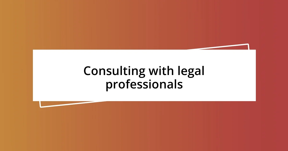 Consulting with legal professionals