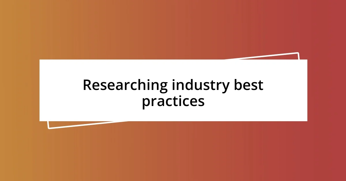 Researching industry best practices