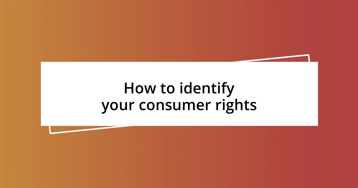 How to identify your consumer rights