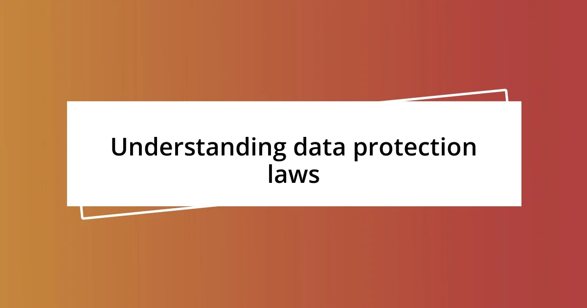 Understanding data protection laws