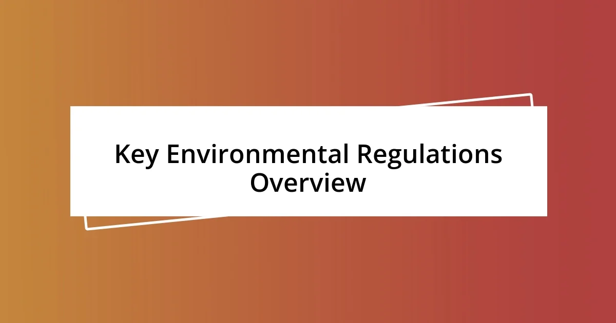 Key Environmental Regulations Overview