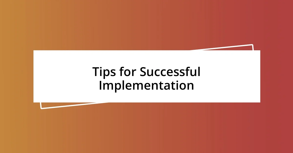 Tips for Successful Implementation