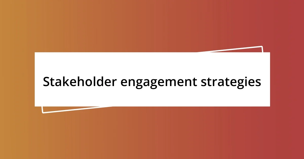 Stakeholder engagement strategies