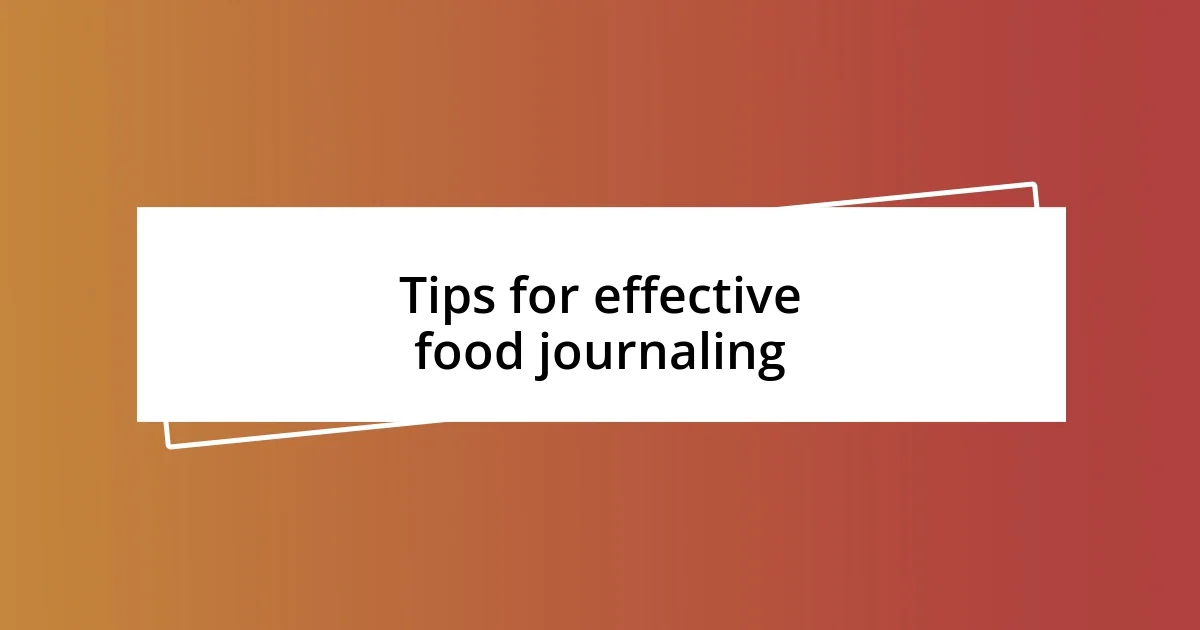 Tips for effective food journaling