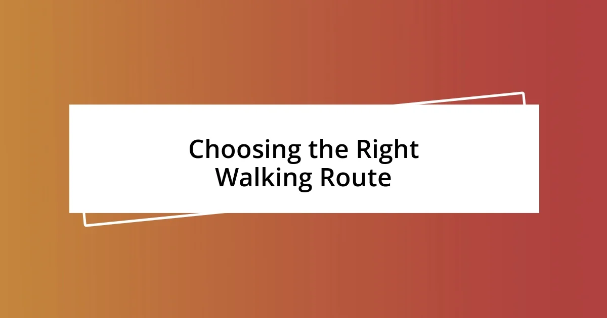 Choosing the Right Walking Route