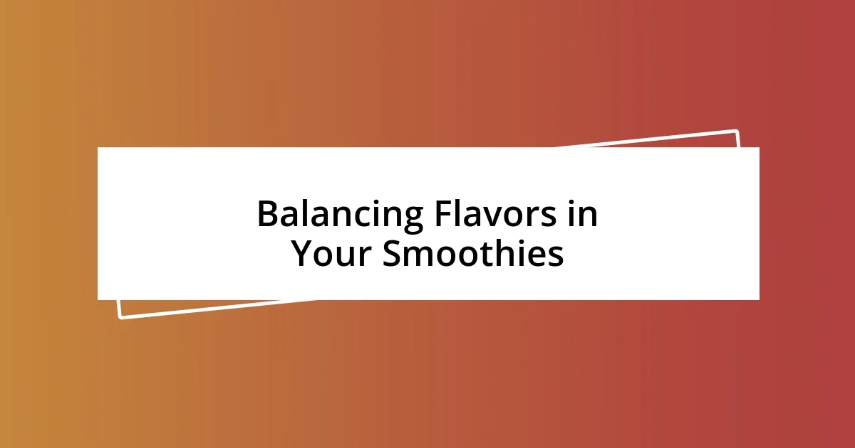 Balancing Flavors in Your Smoothies