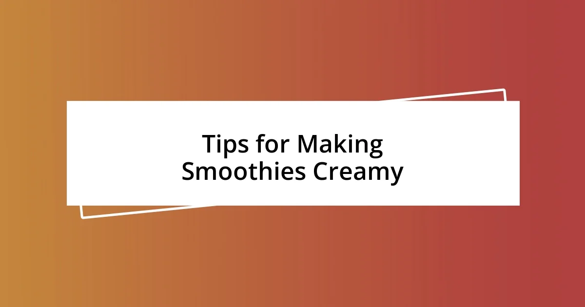 Tips for Making Smoothies Creamy