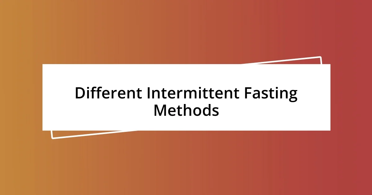 Different Intermittent Fasting Methods