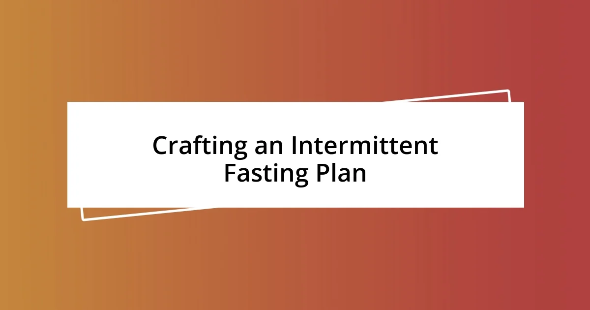 Crafting an Intermittent Fasting Plan