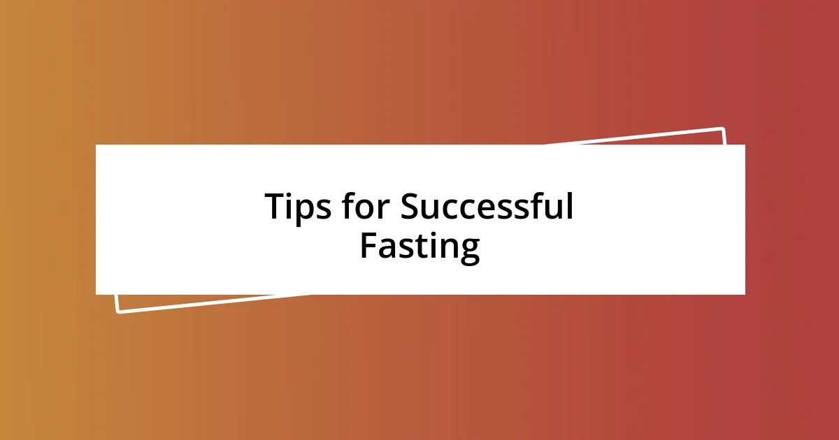 Tips for Successful Fasting