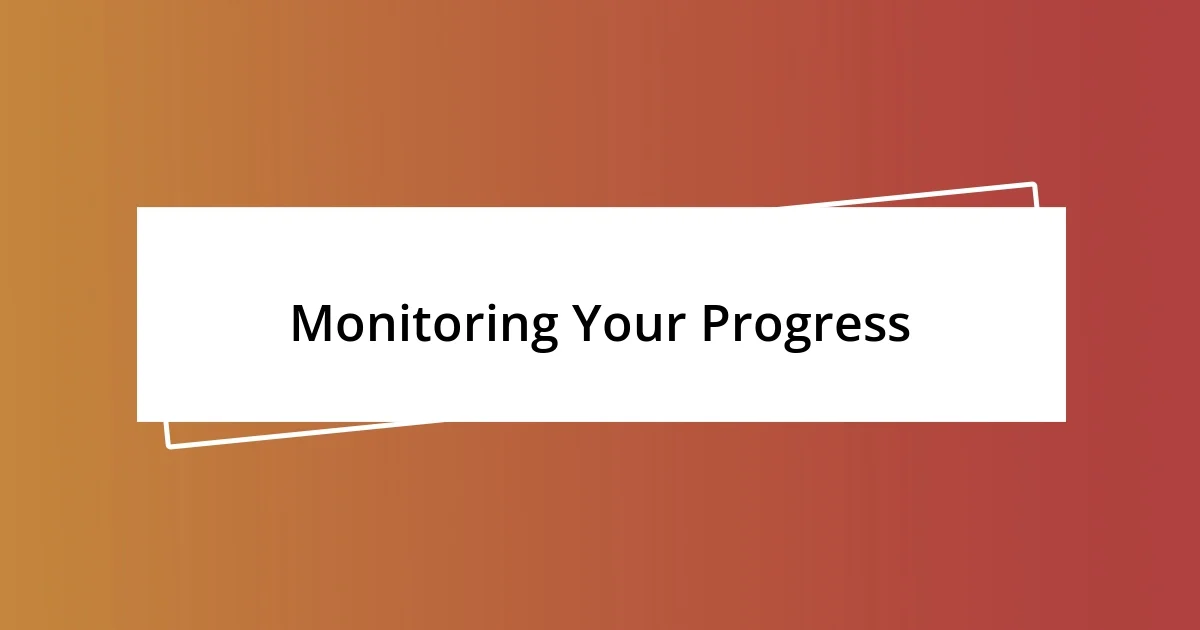 Monitoring Your Progress