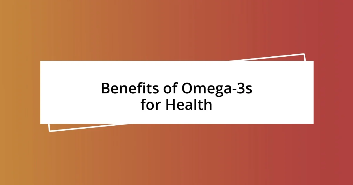 Benefits of Omega-3s for Health