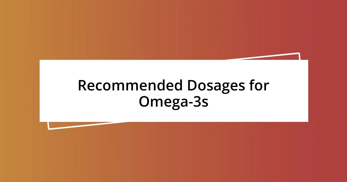 Recommended Dosages for Omega-3s